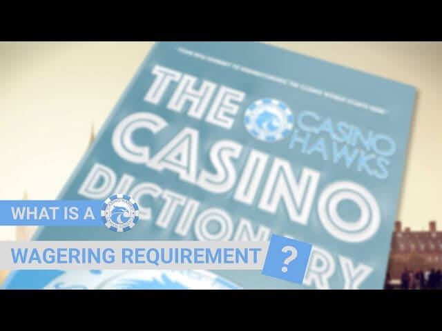 What is a Wagering requirement - Casinohawks Dictionary