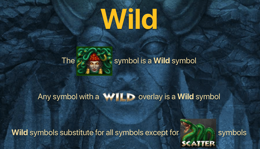 The Wild symbol substitutes for all symbols but the Scatter symbols