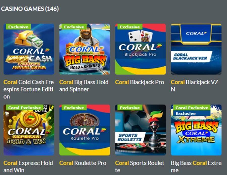 Coral UK exclusive casino games library featuring a selection of 146 branded titles. The grid showcases popular "Exclusive" slots and table games including Coral Gold Cash Free Spins Fortune Edition, Coral Big Bass Hold & Spinner, and Big Bass Coral Extreme. Branded table games like Coral Blackjack Pro, Coral Blackjack VZN, Coral Roulette Pro, and Coral Sports Roulette are displayed alongside Coral Express: Hold & Win.