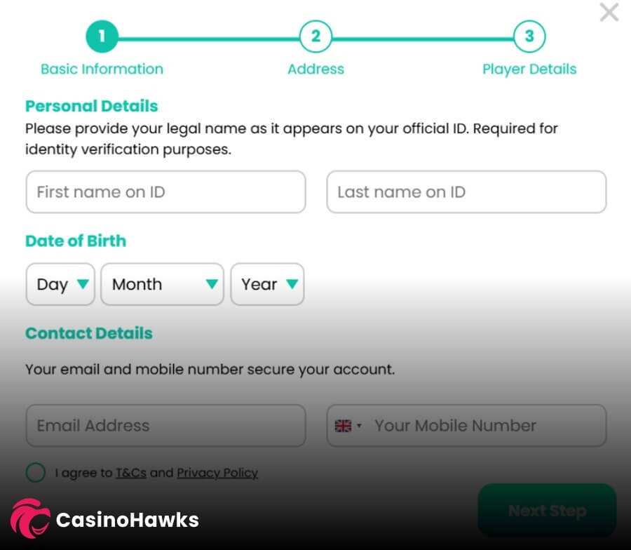 An online casino player registration page illustrating a modern account creation interface. The top progress bar tracks a three-stage onboarding pipeline: 1. Basic Information, 2. Address, and 3. Player Details. Under the "Personal Details" section, text fields request "First name on ID" and "Last name on ID" for identity verification, followed by "Date of Birth" drop-down selectors. The "Contact Details" section includes input fields for "Email Address" and "Your Mobile Number" displaying a UK flag icon picker. A terms checkbox states "I agree to T&Cs and Privacy Policy" above a teal "Next Step" button, with a pink and white "CasinoHawks" watermark logo in the bottom-left corner.